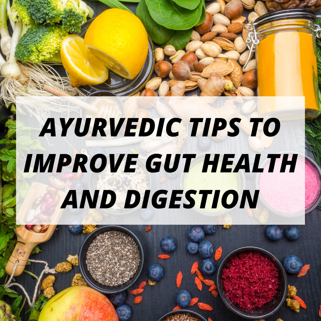 Ayurvedic Tips to Improve Gut Health and Digestion– Ruchi Veda