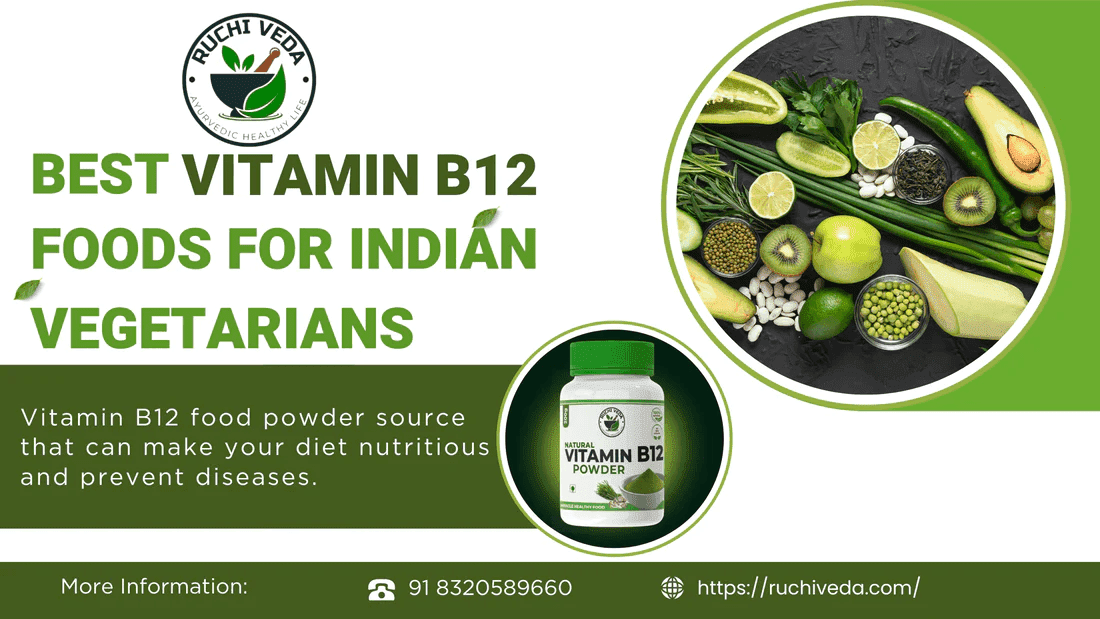Best Vitamin B12 Foods for Indian Vegetarians Ruchi Veda