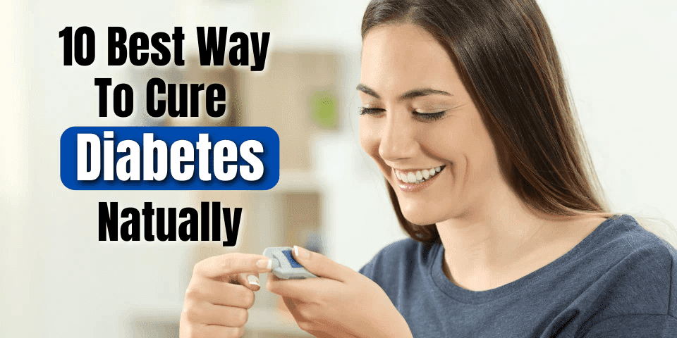 10 Best Ways to Cure Diabetes Naturally